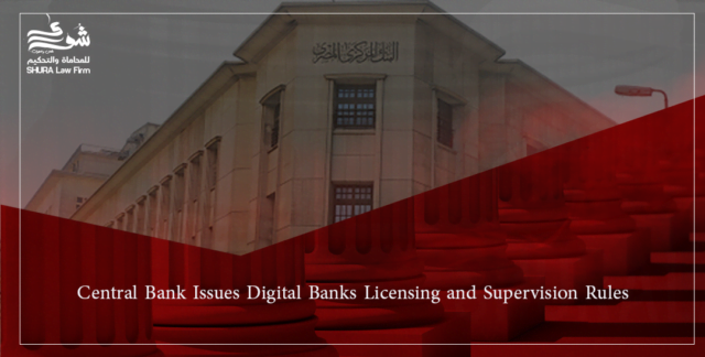 Central Bank Issues Digital Banks Licensing and Supervision Rules